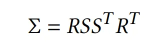 Covariance matrix: Σ = R S Sᵀ Rᵀ